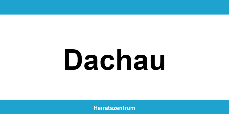 Standesamt Dachau – Termin online und Kontakt