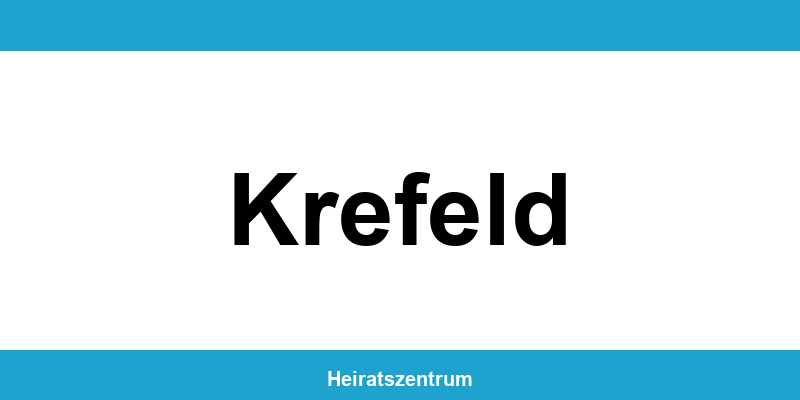 Standesamt Krefeld – Termin online und Kontakt