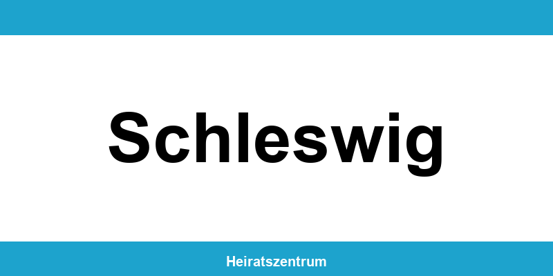 Standesamt Schleswig – Termin online und Kontakt