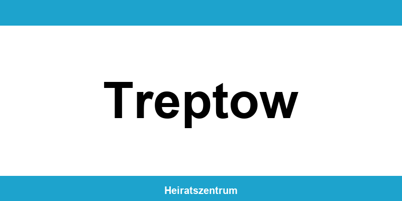 Standesamt Treptow – Termin online und Kontakt