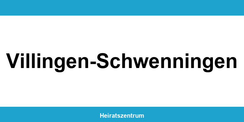 Standesamt Villingen-Schwenningen – Termin online und Kontakt