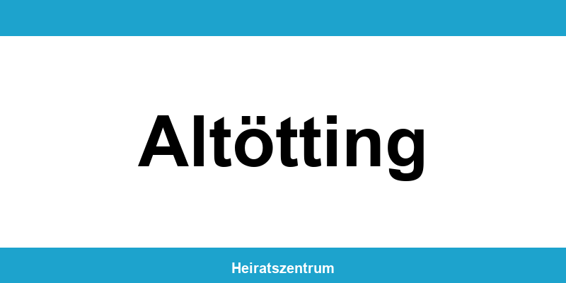 Standesamt Altötting – Termin online und Kontakt