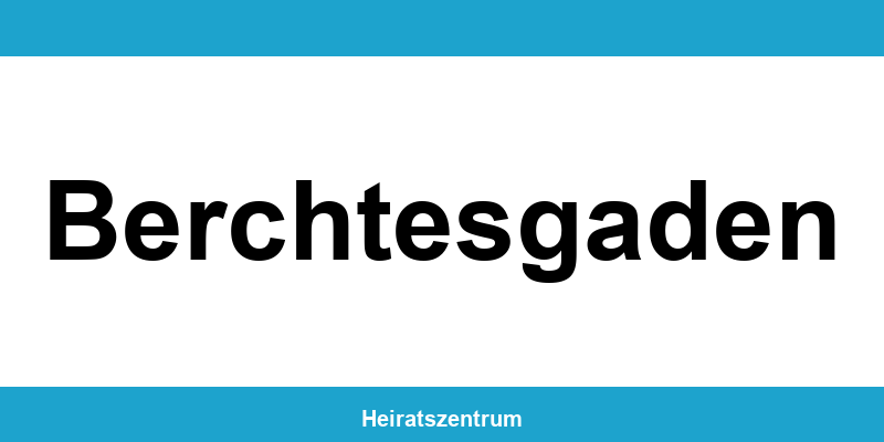 Standesamt Berchtesgaden – Termin online und Kontakt