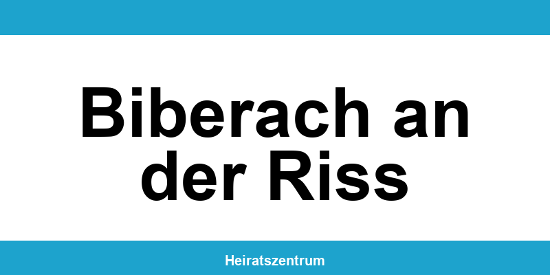 Standesamt Biberach an der Riss – Termin online und Kontakt
