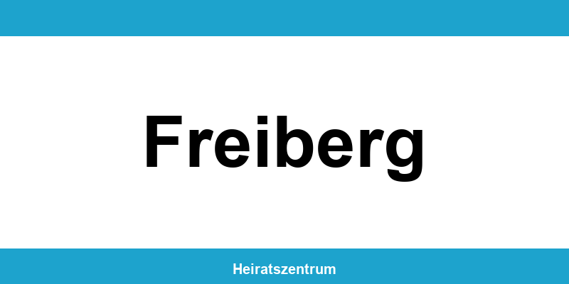 Standesamt Freiberg – Termin online und Kontakt