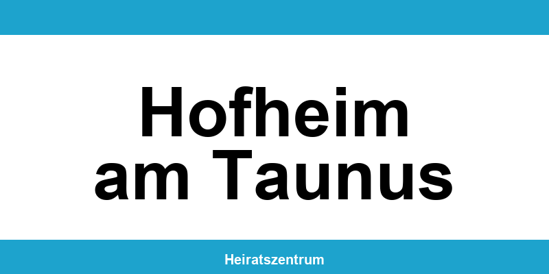 Standesamt Hofheim am Taunus – Termin online und Kontakt
