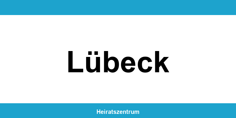 Standesamt Lübeck – Termin online und Kontakt