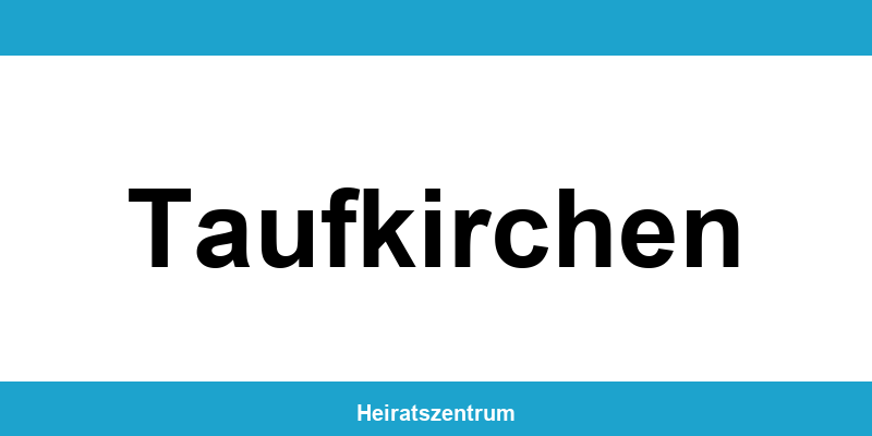 Standesamt Taufkirchen – Termin online und Kontakt
