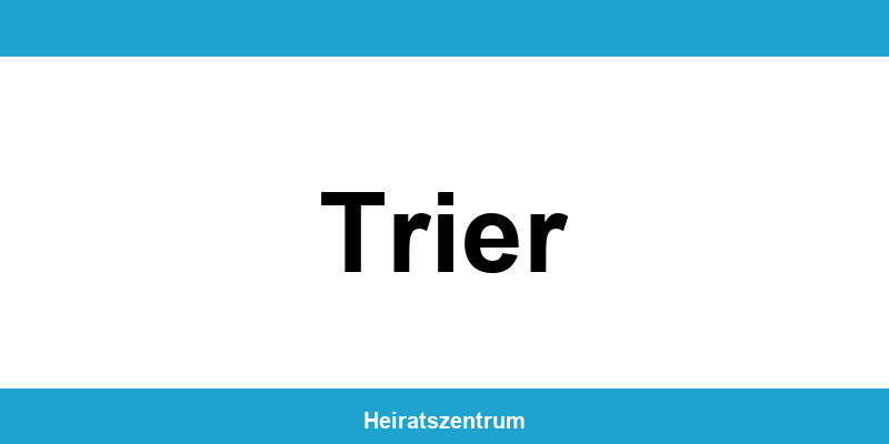 Standesamt Trier – Termin online und Kontakt