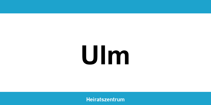 Standesamt Ulm – Termin online und Kontakt