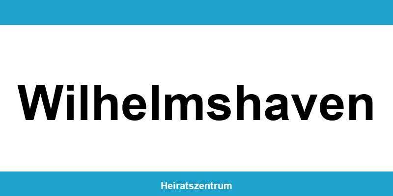 Standesamt Wilhelmshaven – Termin online und Kontakt