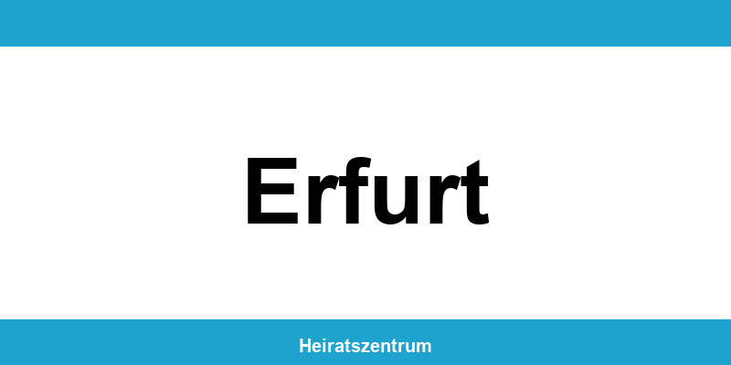 Standesamt Erfurt – Termin online und Kontakt