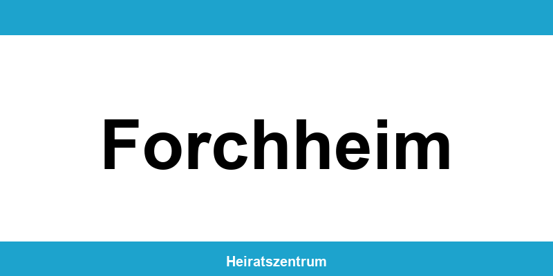 Standesamt Forchheim – Termin online und Kontakt