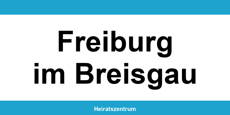 Standesamt Freiburg im Breisgau – Termin online und Kontakt