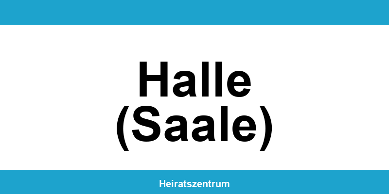 Standesamt Halle (Saale) – Termin online und Kontakt