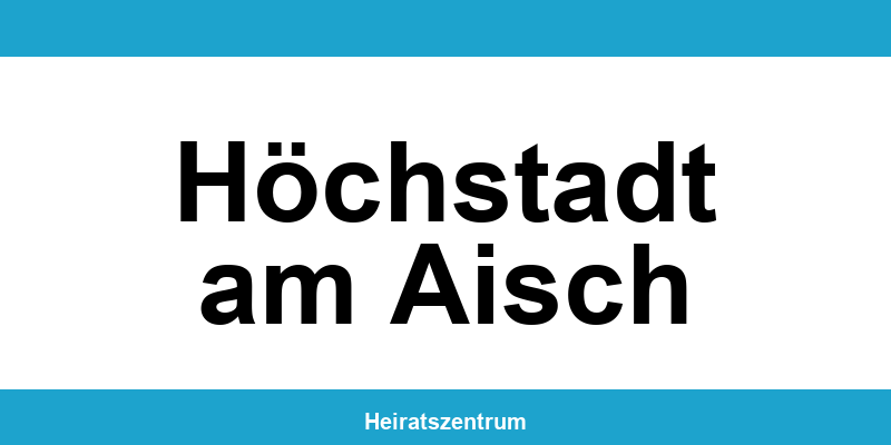 Standesamt Höchstadt am Aisch – Termin online und Kontakt