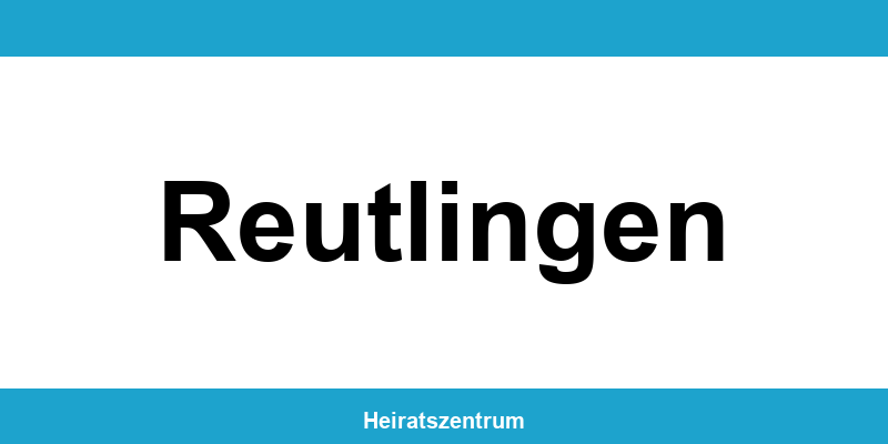 Standesamt Reutlingen – Termin online und Kontakt