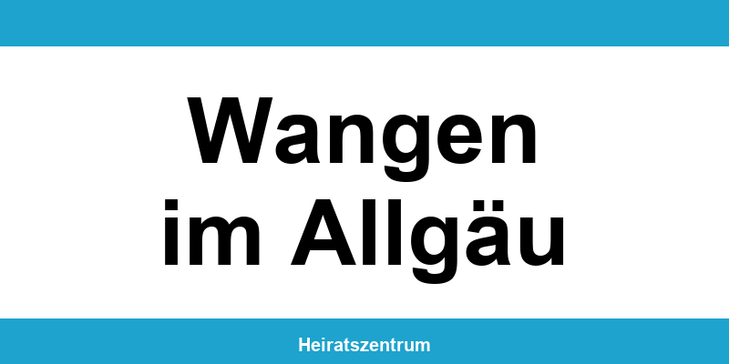 Standesamt Wangen im Allgäu – Termin online und Kontakt