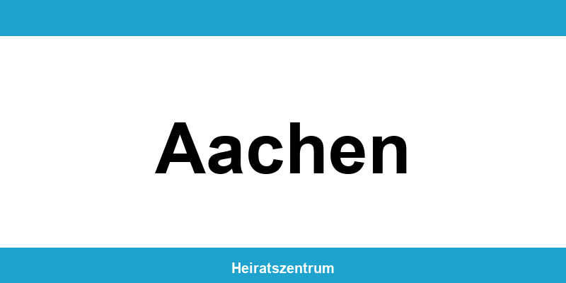 Standesamt Aachen – Termin online und Kontakt