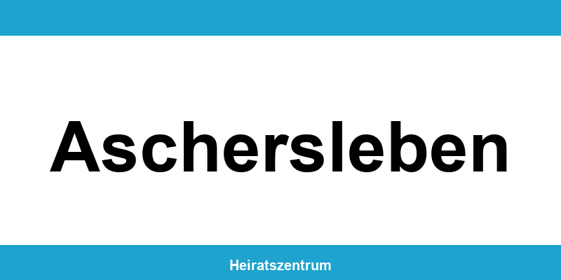 Standesamt Aschersleben – Termin online und Kontakt