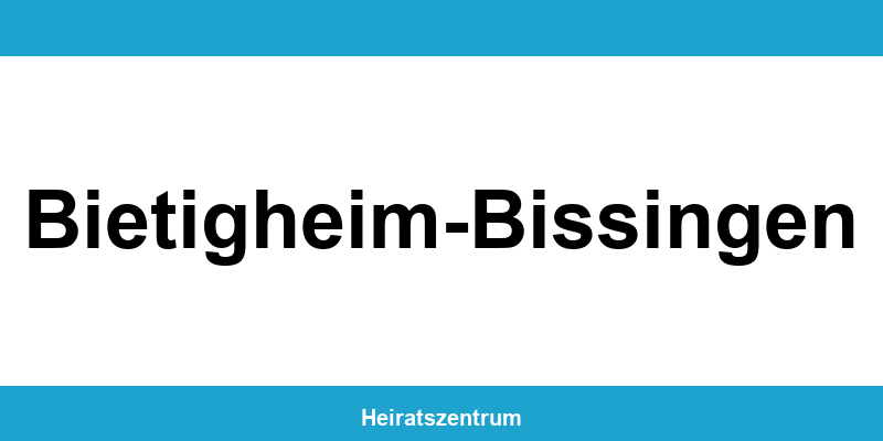 Standesamt Bietigheim-Bissingen – Termin online und Kontakt