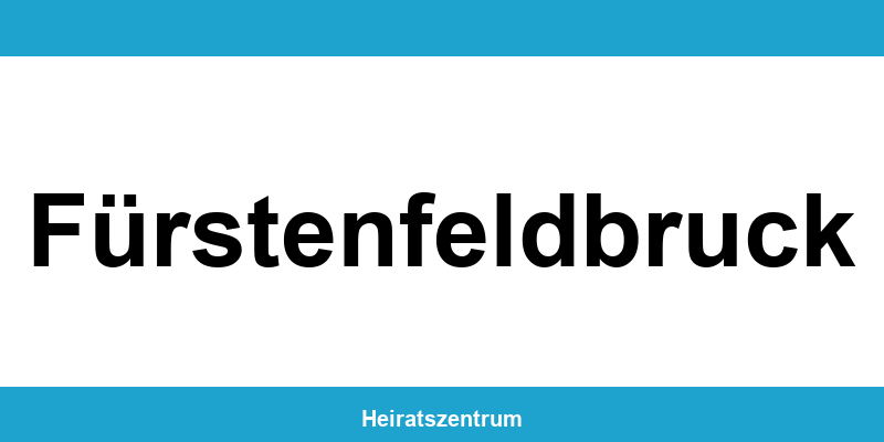 Standesamt Fürstenfeldbruck – Termin online und Kontakt
