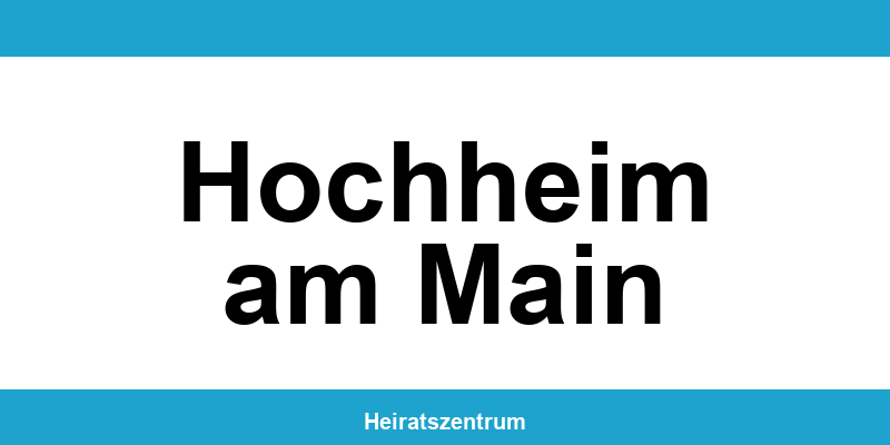 Standesamt Hochheim am Main – Termin online und Kontakt