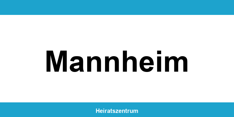 Standesamt Mannheim – Termin online und Kontakt