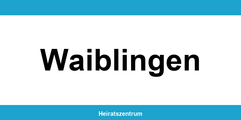 Standesamt Waiblingen – Termin online und Kontakt