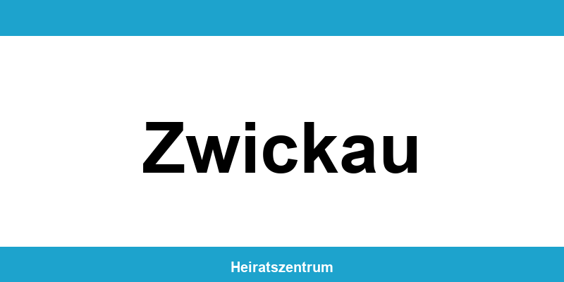 Standesamt Zwickau – Termin online und Kontakt