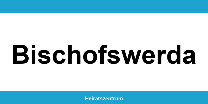 Standesamt Bischofswerda – Termin online und Kontakt