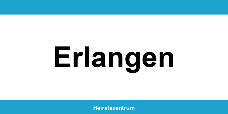 Standesamt Erlangen – Termin online und Kontakt